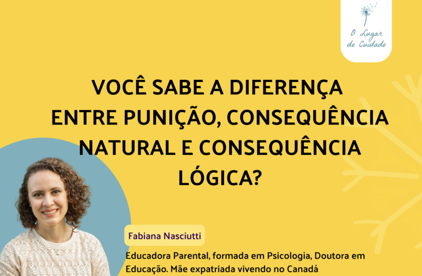 VOCÊ SABE A DIFERENÇA ENTRE PUNIÇÃO, CONSEQUÊNCIA NATURAL E CONSEQUÊNCIA LÓGICA?