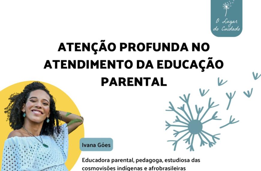 ATENCAO PROFUNDA NO ATENDIMENTO DA EDUCACAO PARENTAL